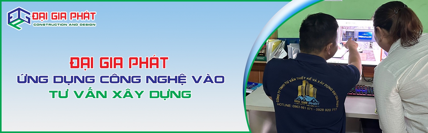 Đại Gia Phát ứng dụng công nghệ vào tư vấn xây dựng